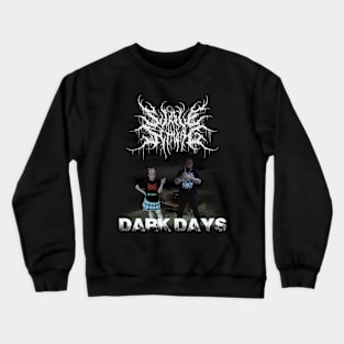 Dark Days Crewneck Sweatshirt